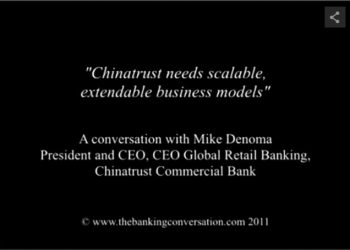 “Chinatrust needs scalable, extendable business models”