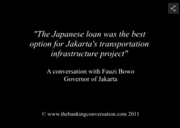 “The Japanese loan was the best option for Jakarta’s transportation infrastructure project”