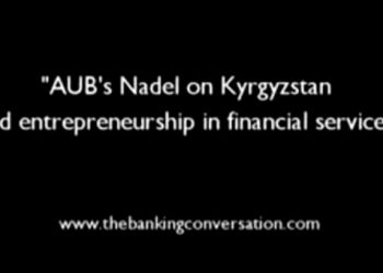 AUB’s Nadel on Kyrgyzstan and entrepreneurship in financial services