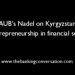 AUB’s Nadel on Kyrgyzstan and entrepreneurship in financial services