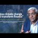 How climate change will transform finance